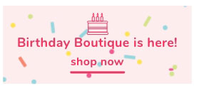 Shop Our Birthday Boutique