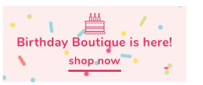 Shop Our Birthday Boutique