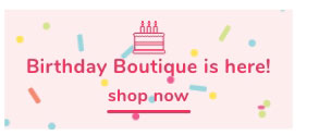 Shop Our Birthday Boutique