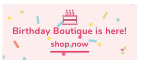 Shop Our Birthday Boutique