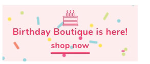 Shop Our Birthday Boutique