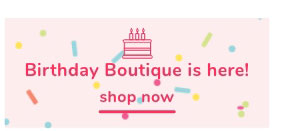 Shop Our Birthday Boutique