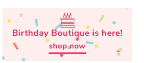 Shop Our Birthday Boutique