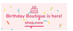 Shop Our Birthday Boutique