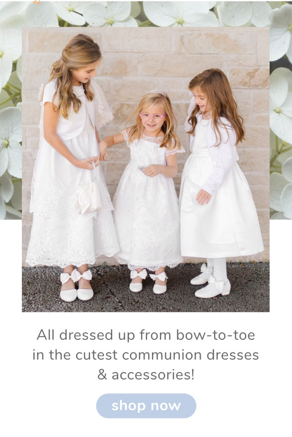  All dressed up from bow-to-toe in the cutest communion dresses accessories! 