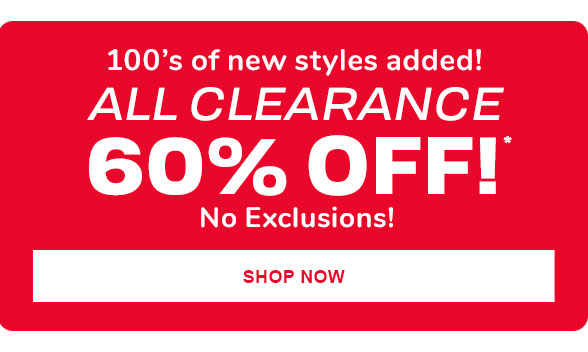 e . 100s of new styles added! ALL CLEARANCE 60% OFF! No Exclusions! 