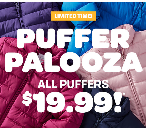 Puffer Palooza All Puffers $19.99!  i PUFF?S 619.99" 3 