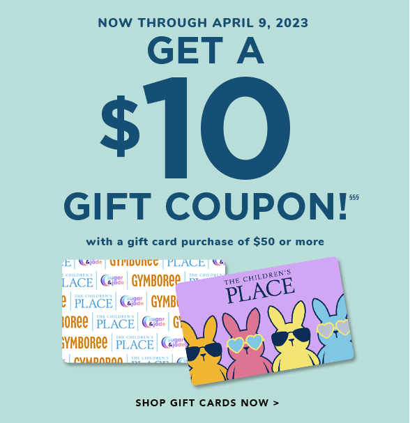 Buy gift cards for THEM, Get $10 for YOU! - The Children's Place