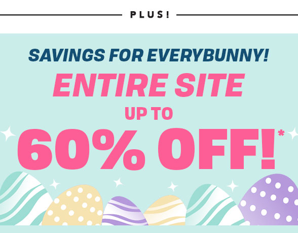  PPPPP SAVINGS FOR EVERYBUNNY! ENTIRE SITE 60% OFF! 2 - - 